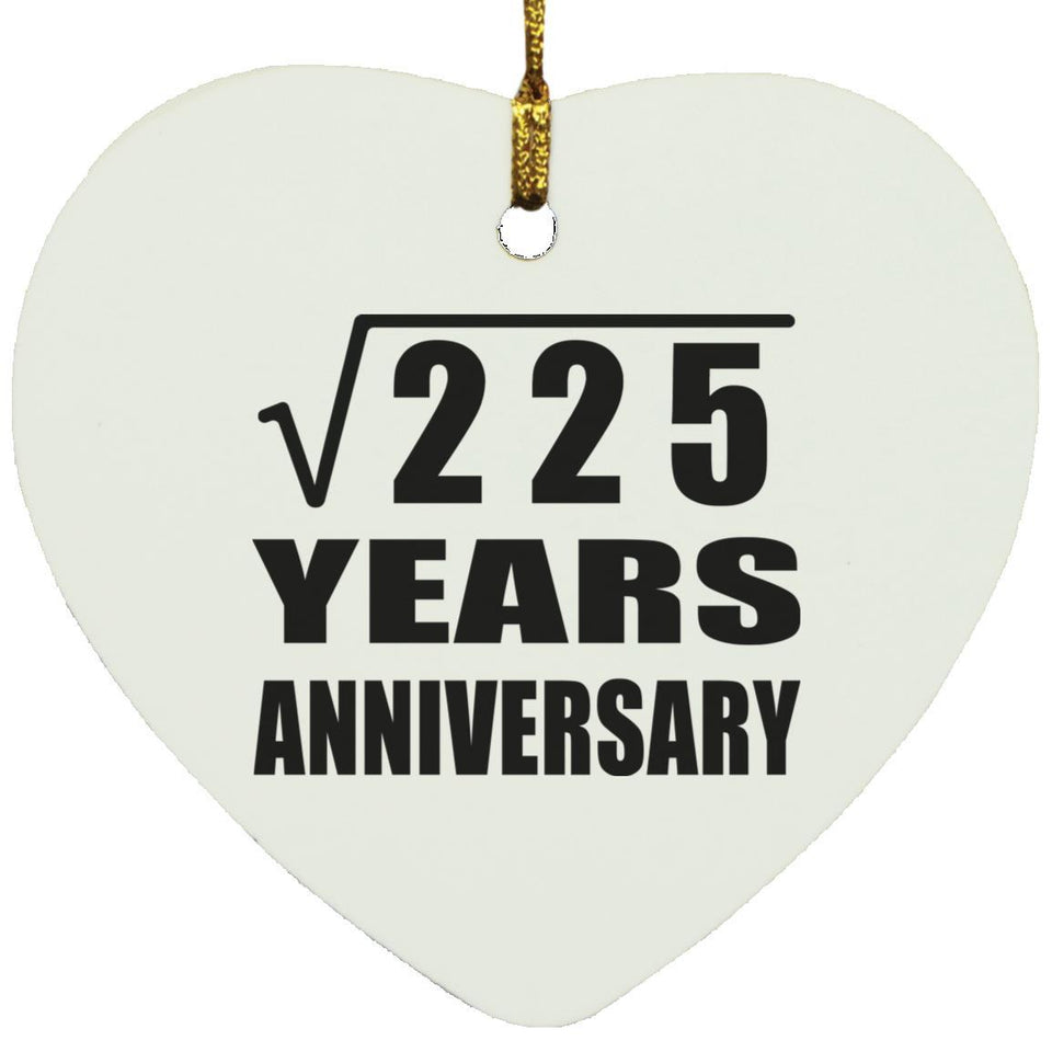 15th Anniversary Square Root of 225 Years Anniversary - Heart Ornament