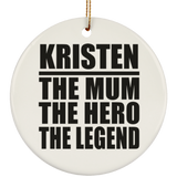 Kristen The Mum The Hero The Legend - Circle Ornament