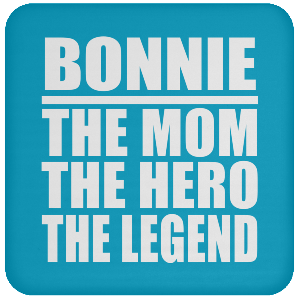 Bonnie The Mom The Hero The Legend - Drink Coaster