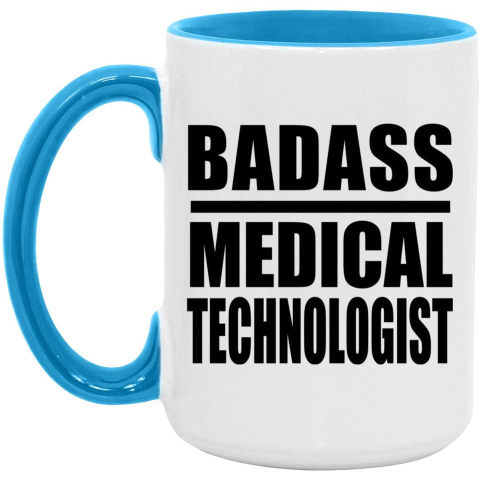 Badass Medical Technologist - 15oz Accent Mug Blue