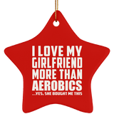 I Love My Girlfriend More Than Aerobics - Star Ornament