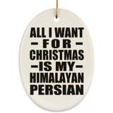 All I Want For Christmas Is My Himalayan Persian - Oval Ornament