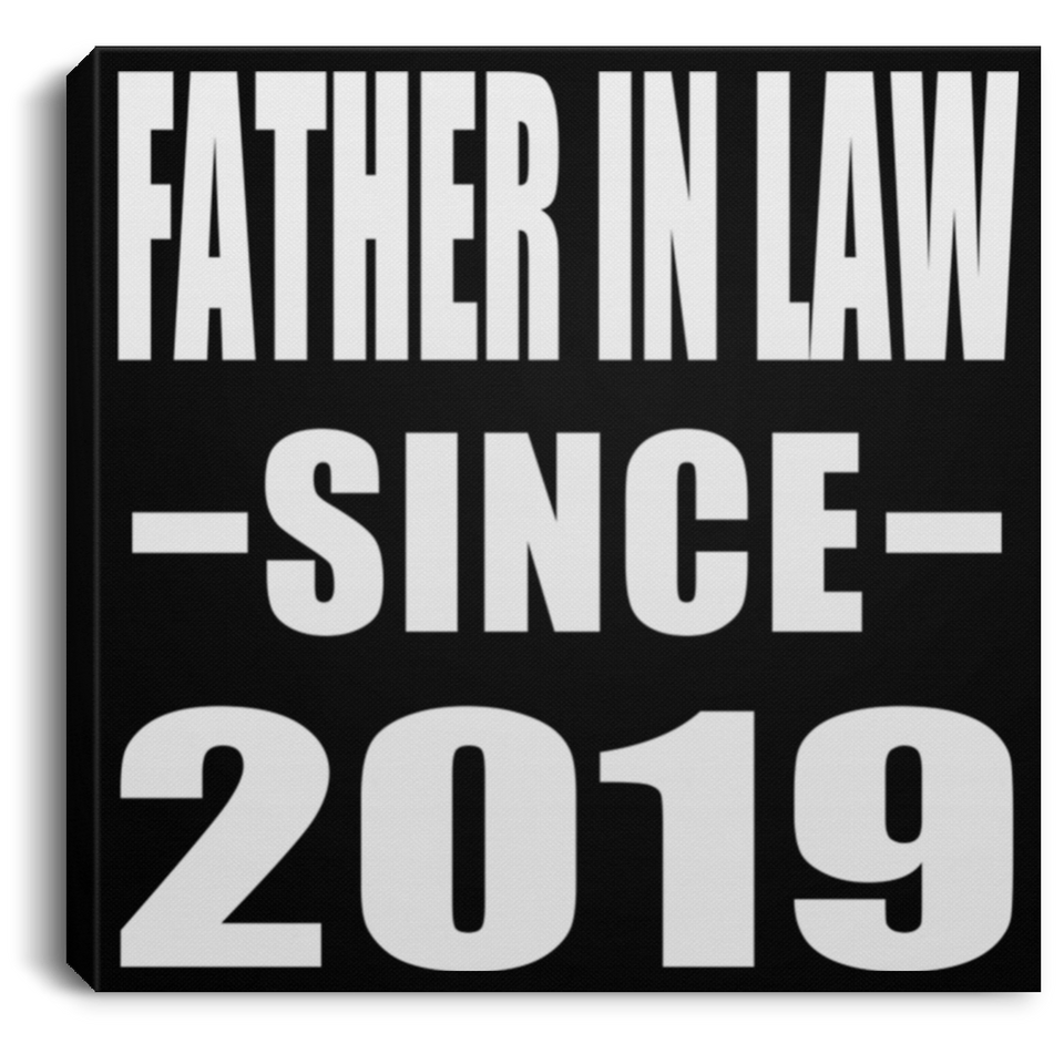 Father In Law Since 2019 - Canvas Square