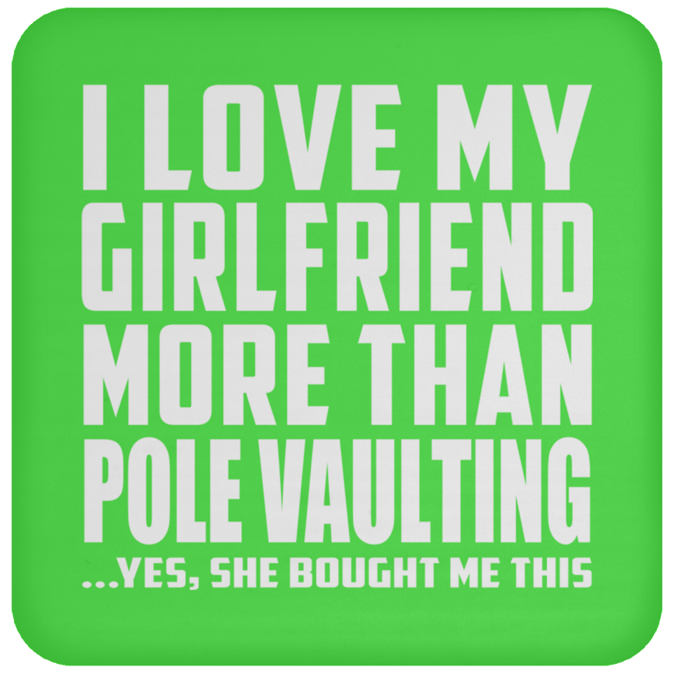I Love My Girlfriend More Than Pole Vaulting - Drink Coaster