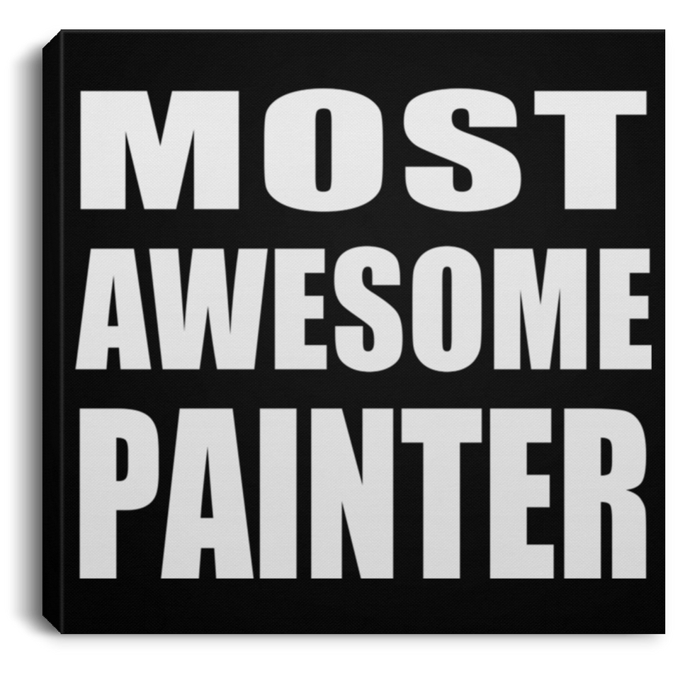 Most Awesome Painter - Canvas Square