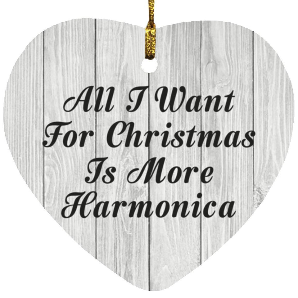 All I Want For Christmas Is More Harmonica - Heart Ornament F