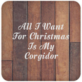 All I Want For Christmas Is My Corgidor - Drink Coaster E