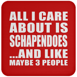 All I Care About Is Schapendoes - Drink Coaster
