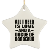 All I Need Is Love And A Dogue De Bordeaux - Star Ornament