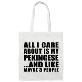 All I Care About Is My Pekingese - Tote Bag White