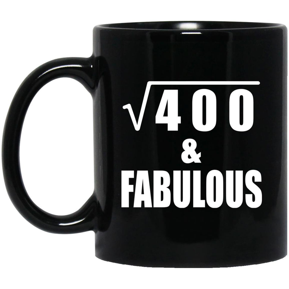 20th Birthday Square Root of 400 & Fabulous - 11oz Coffee Mug Black