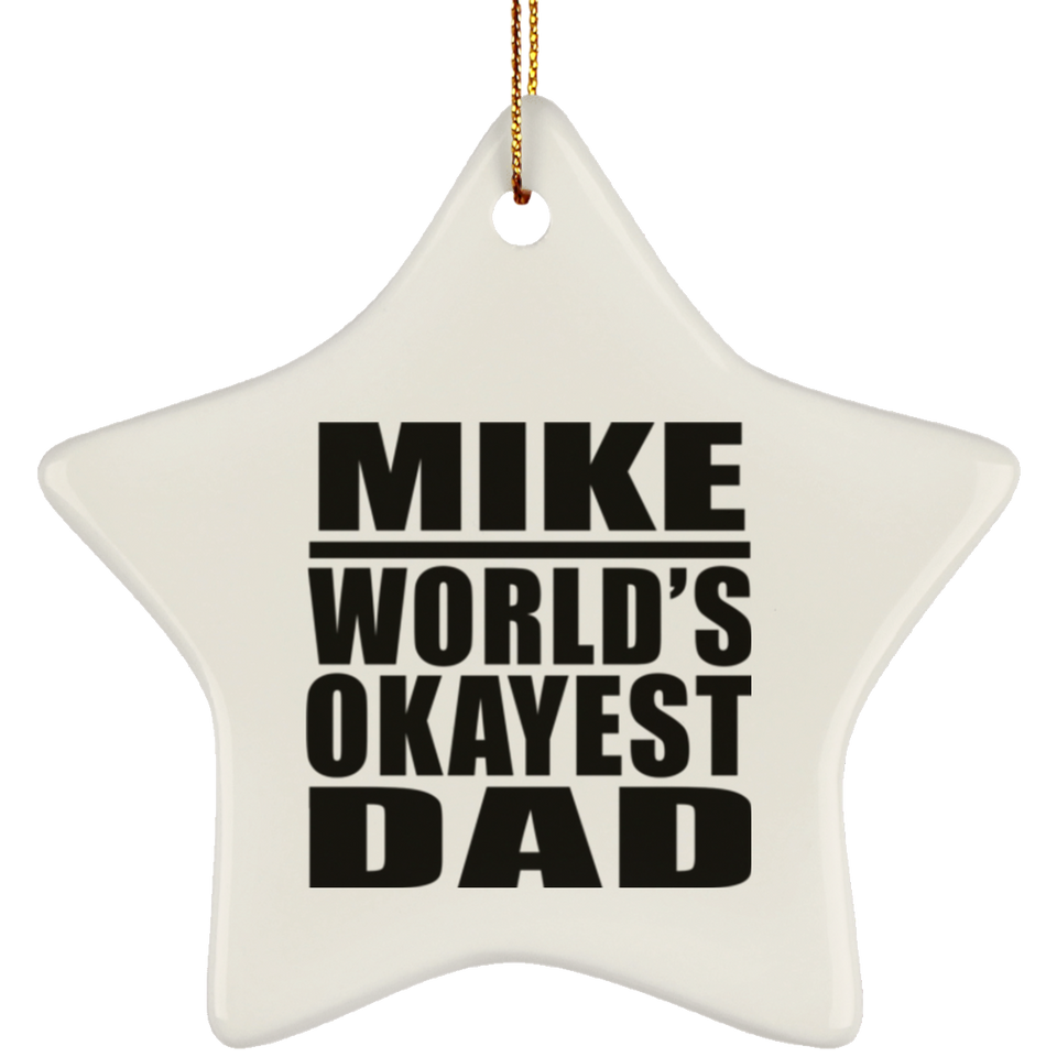 Mike World's Okayest Dad - Star Ornament