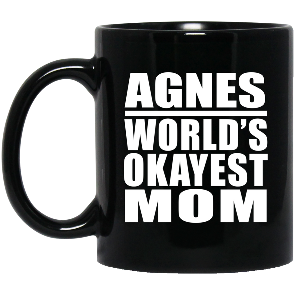 Agnes World's Okayest Mom - 11 Oz Coffee Mug Black