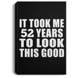 52nd Birthday Took Me 52 Years To Look This Good - Canvas Portrait