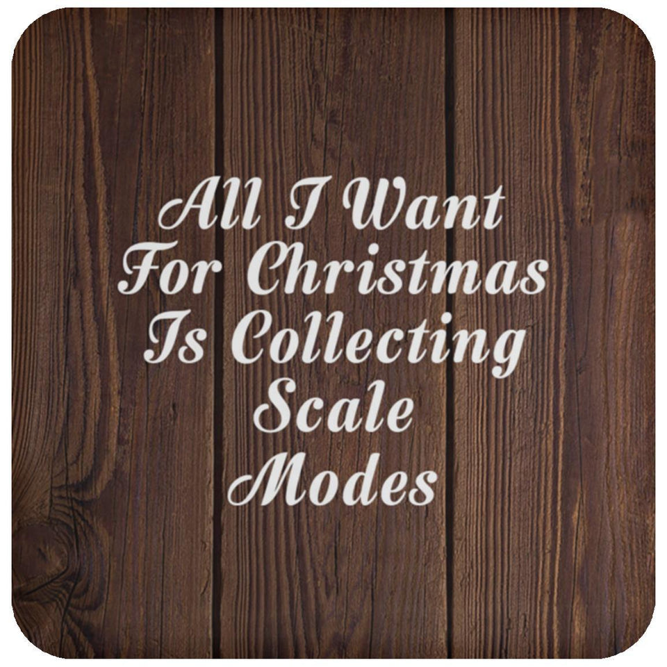 All I Want For Christmas Is Collecting Scale Modes - Drink Coaster D