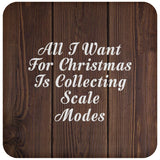 All I Want For Christmas Is Collecting Scale Modes - Drink Coaster D
