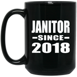 Janitor Since 2018 - 15 Oz Coffee Mug Black