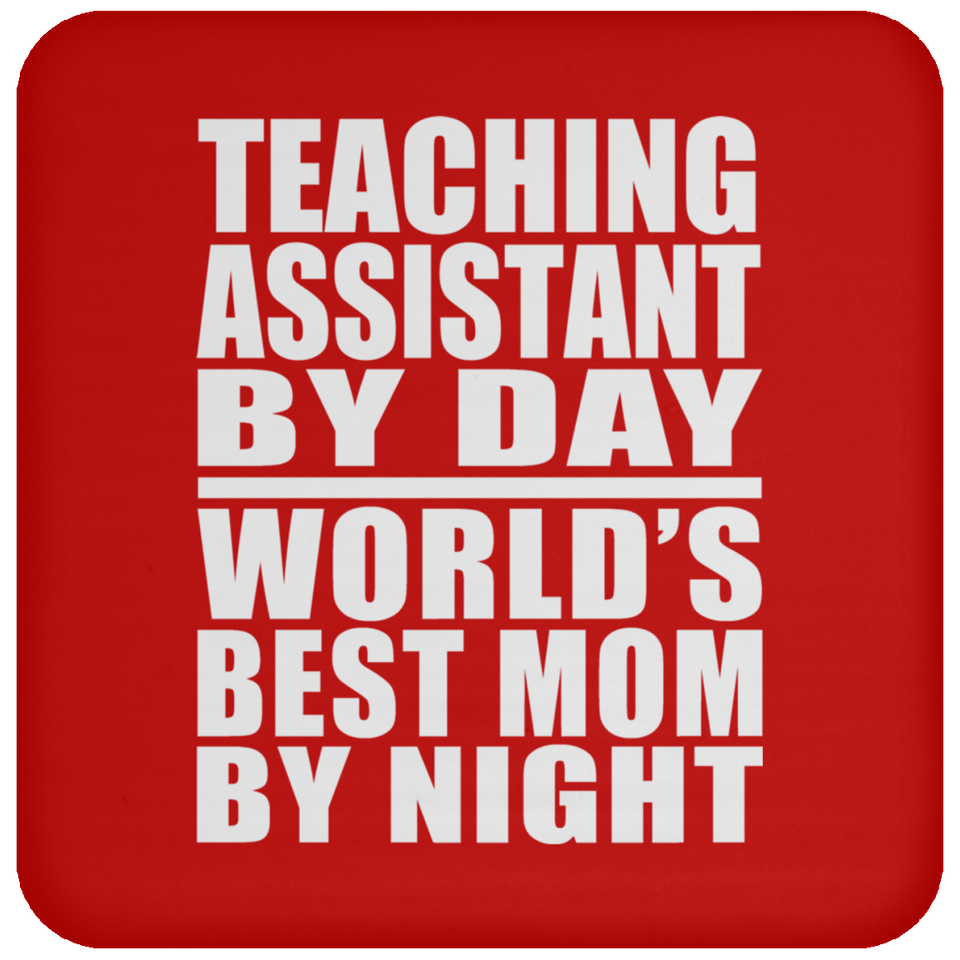 Teaching Assistant By Day World's Best Mom By Night - Drink Coaster