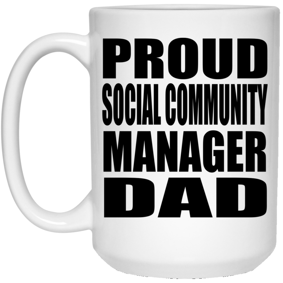 Proud Social Community Manager Dad - 15oz Coffee Mug
