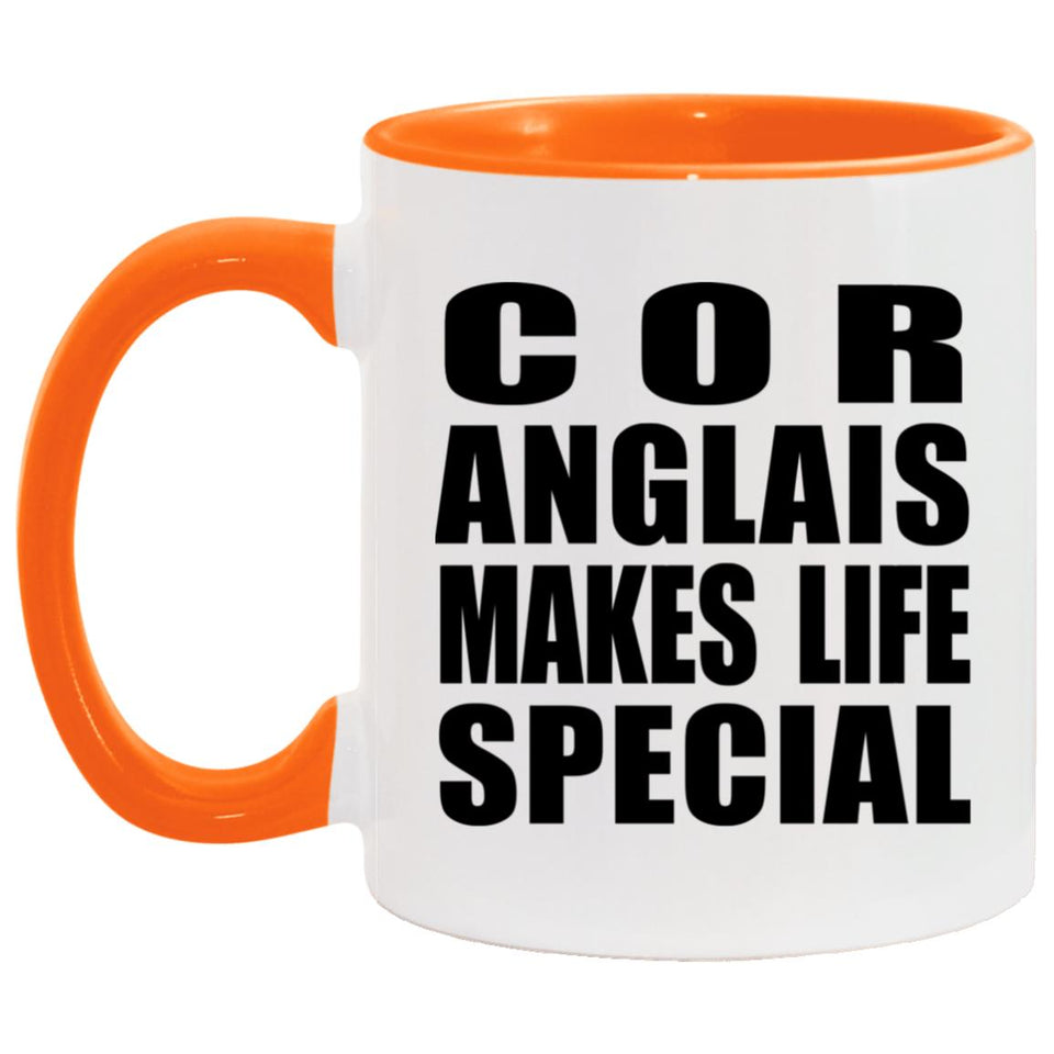 Cor Anglais Makes Life Special - 11oz Accent Mug Orange