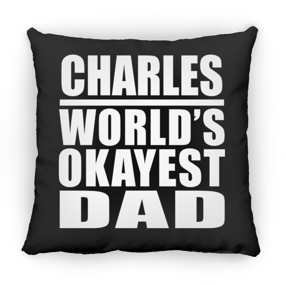 Charles World's Okayest Dad - Throw Pillow Black
