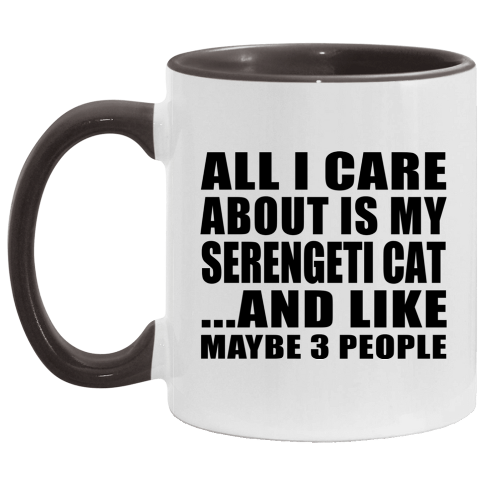 All I Care About Is My Serengeti Cat - 11oz Accent Mug Black
