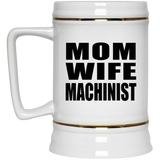 Mom Wife Machinist - Beer Stein