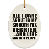 All I Care About Is My Smooth Fox Terrier - Oval Ornament