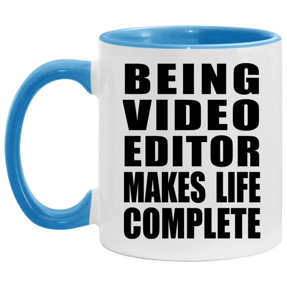Being Video Editor Makes Life Complete - 11oz Accent Mug Blue