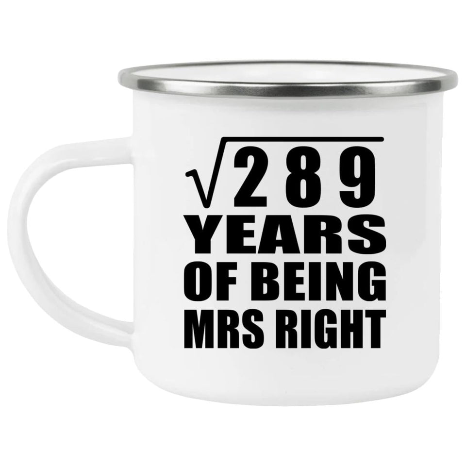 17th Anniversary Square Root of 289 Years of Being Mrs Right - 12oz Camping Mug