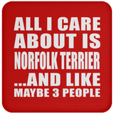 All I Care About Is Norfolk Terrier - Drink Coaster