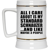 All I Care About Is My Standard Schnauzer - Beer Stein