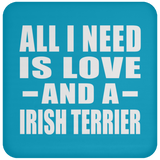 All I Need Is Love And A Irish Terrier - Drink Coaster