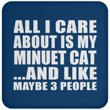 All I Care About Is My Minuet Cat - Drink Coaster