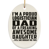 Proud Logistician Dad Of Awesome Daughter - Oval Ornament