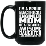 Proud Electrical Engineer Mom Of Awesome Daughter - 15 Oz Coffee Mug Black
