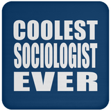 Coolest Sociologist Ever - Drink Coaster