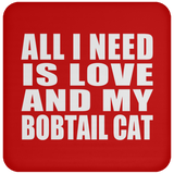 All I Need Is Love And My Bobtail Cat - Drink Coaster