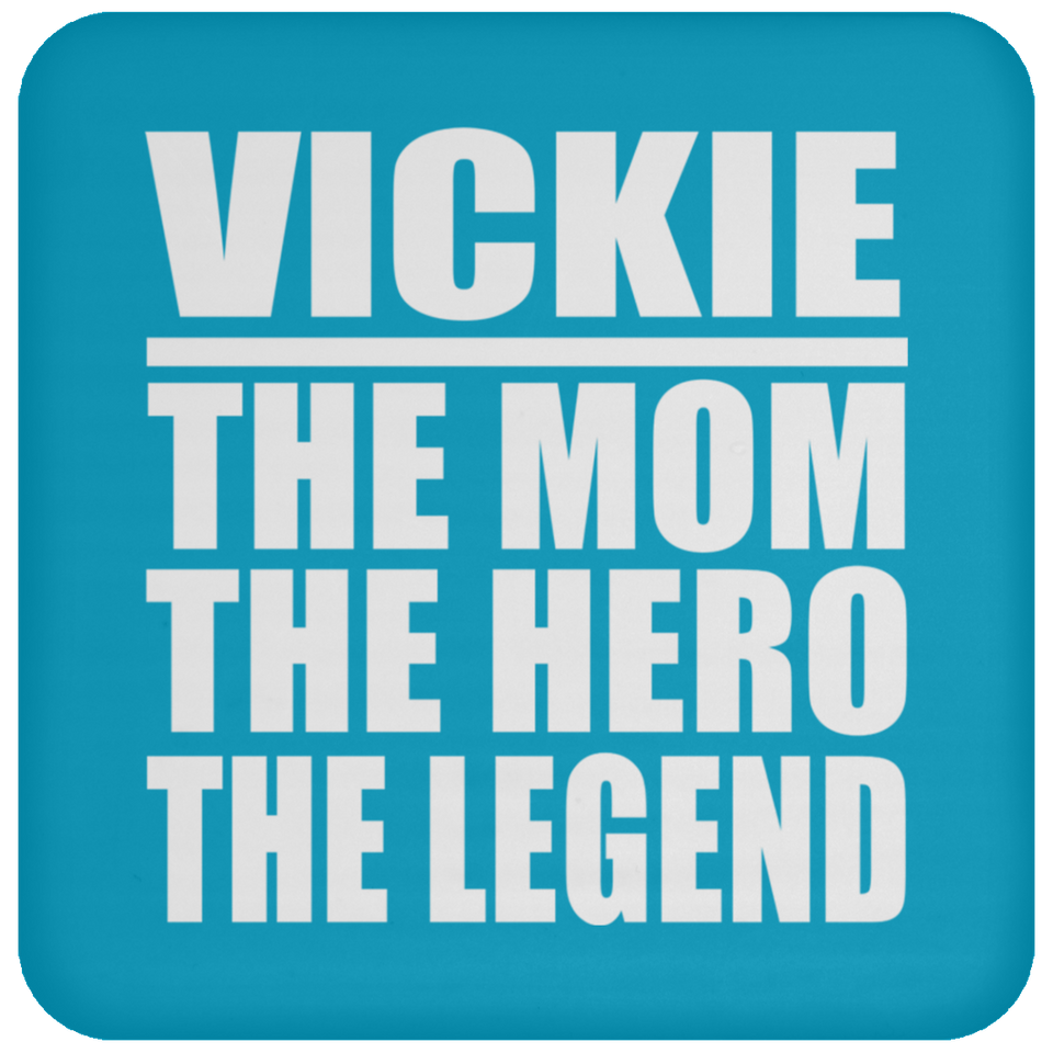 Vickie The Mom The Hero The Legend - Drink Coaster