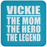 Vickie The Mom The Hero The Legend - Drink Coaster