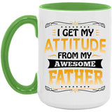 I Get My Attitude From My Awesome Father - 15oz Accent Mug Green