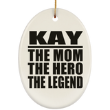 Kay The Mom The Hero The Legend - Oval Ornament