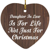 Daughter In Law Is For Life Not Just For Christmas - Heart Ornament D