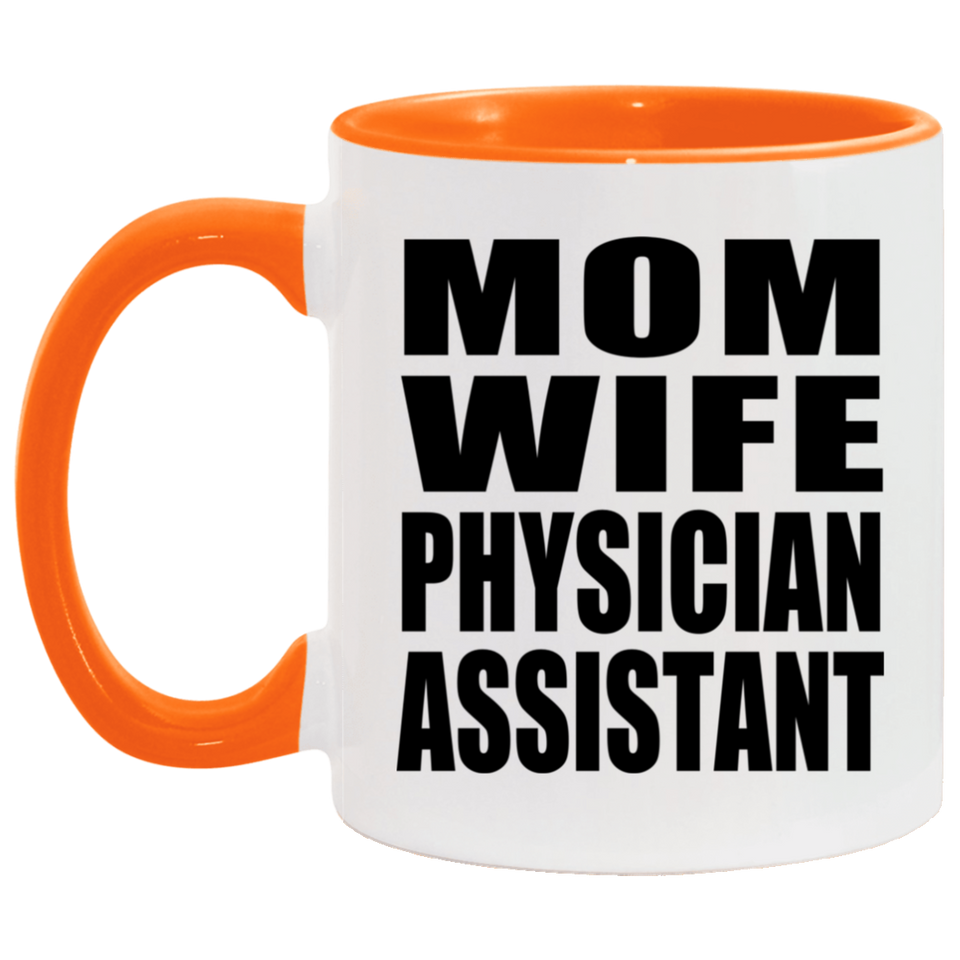 Mom Wife Physician Assistant - 11oz Accent Mug Orange