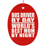 Bus Driver By Day World's Best Mom By Night - Oval Ornament