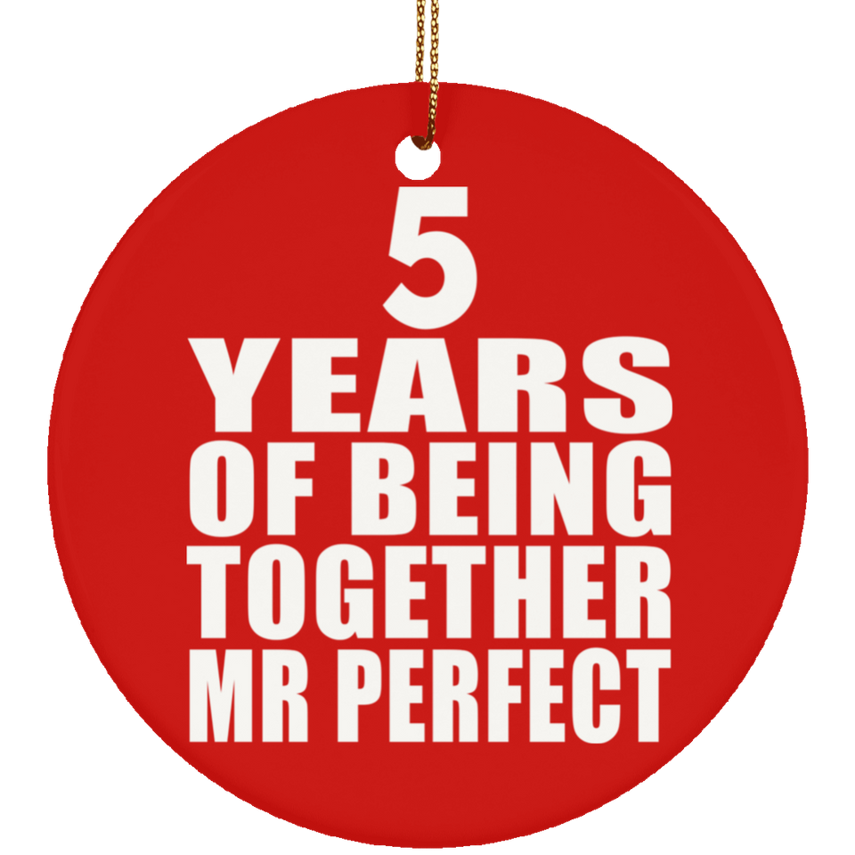 5th Anniversary 5 Years Of Being Mr Perfect - Circle Ornament