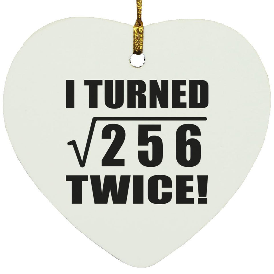 32nd Birthday I Turned Square Root of 256 Twice - Heart Ornament