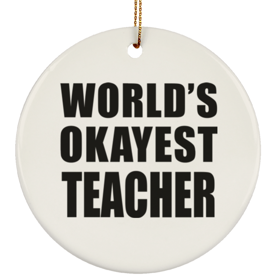 World's Okayest Teacher - Circle Ornament