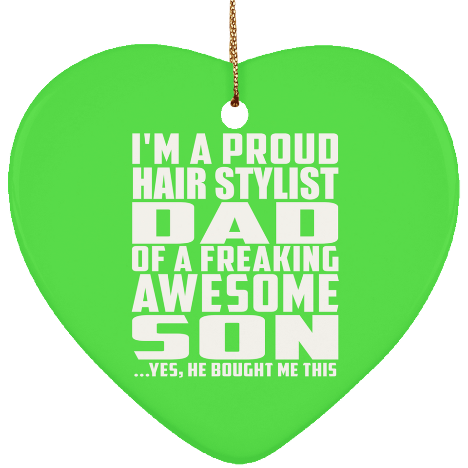 Proud Hair Stylist Dad Of Awesome Son - Heart Ornament