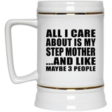 All I Care About Is My Step Mother - Beer Stein